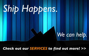 Ship Happens. We can help. Check out our Services to find out more!